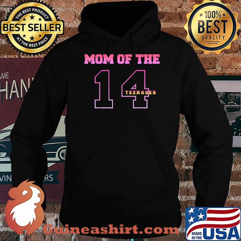 Mom Of The Teenager 14th Birthday Thirteen Years Old T-Shirt Hoodie