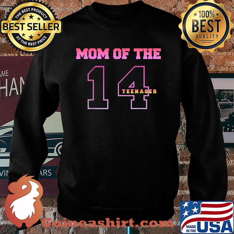 Mom Of The Teenager 14th Birthday Thirteen Years Old T-Shirt Sweater