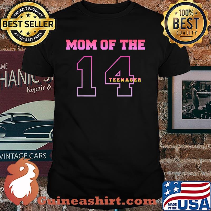 Mom Of The Teenager 14th Birthday Thirteen Years Old T-Shirt