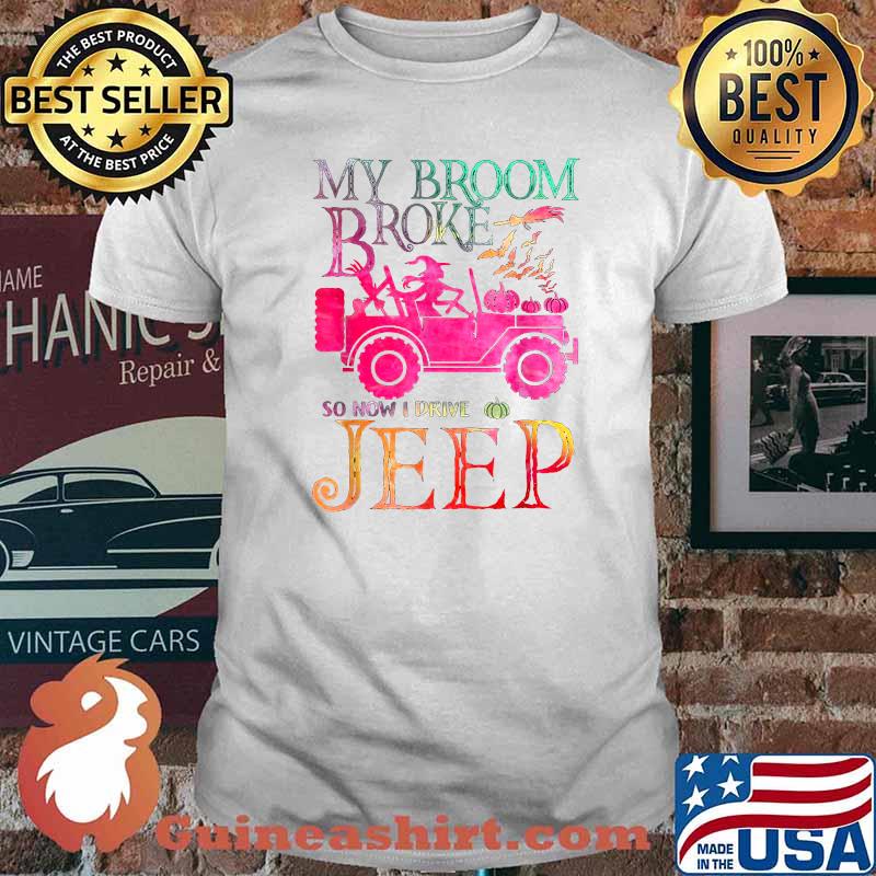 My Broom Broke So Now I Drive A Jeep Witch halloween T-Shirt