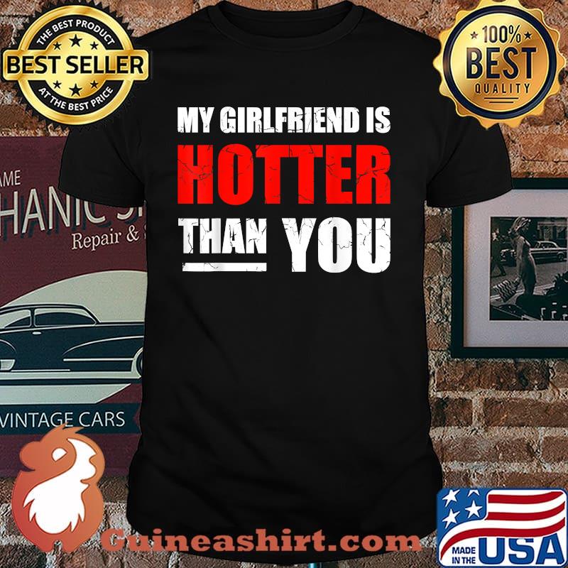 My girlfriend is hotter than you retro T-Shirt