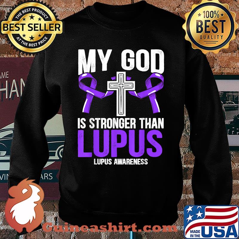 My God Is Stronger Than Lupus Awareness Christian Believer T-Shirt Sweater