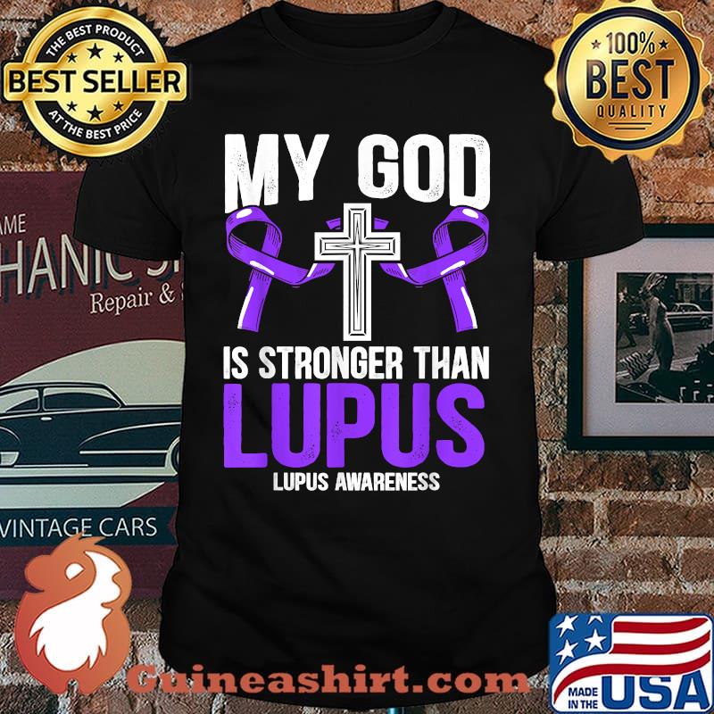 My God Is Stronger Than Lupus Awareness Christian Believer T-Shirt