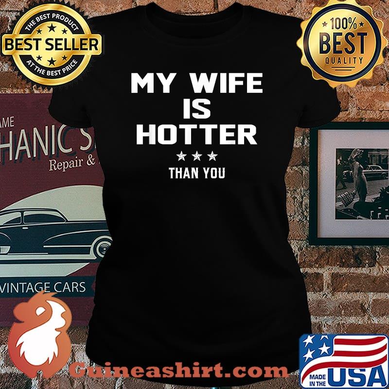 My Wife Is Hotter Than You T-Shirt Laides tee