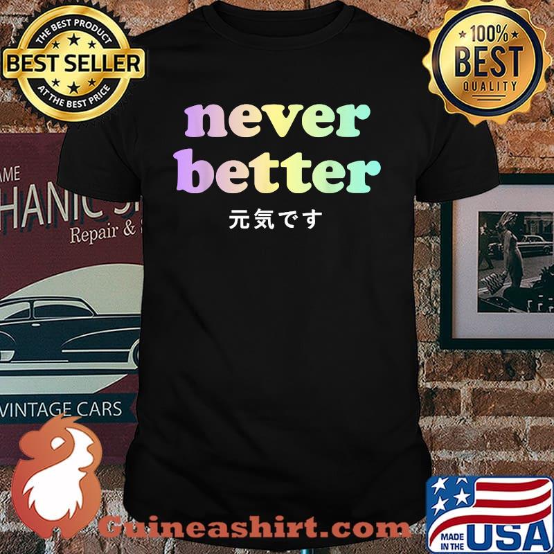 Never Better Kawaii Aesthetic Japanese Text Pastel Goth T-Shirt