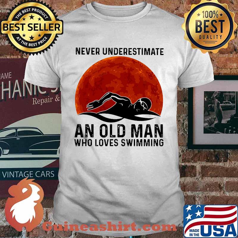 Never underestimate an old man who loves swimming blood moon shirt