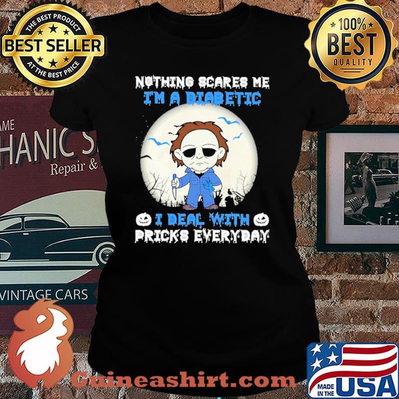Nothing Scares Me I'm a Diabetic I deal With Pricks Everyday Shirt Laides tee