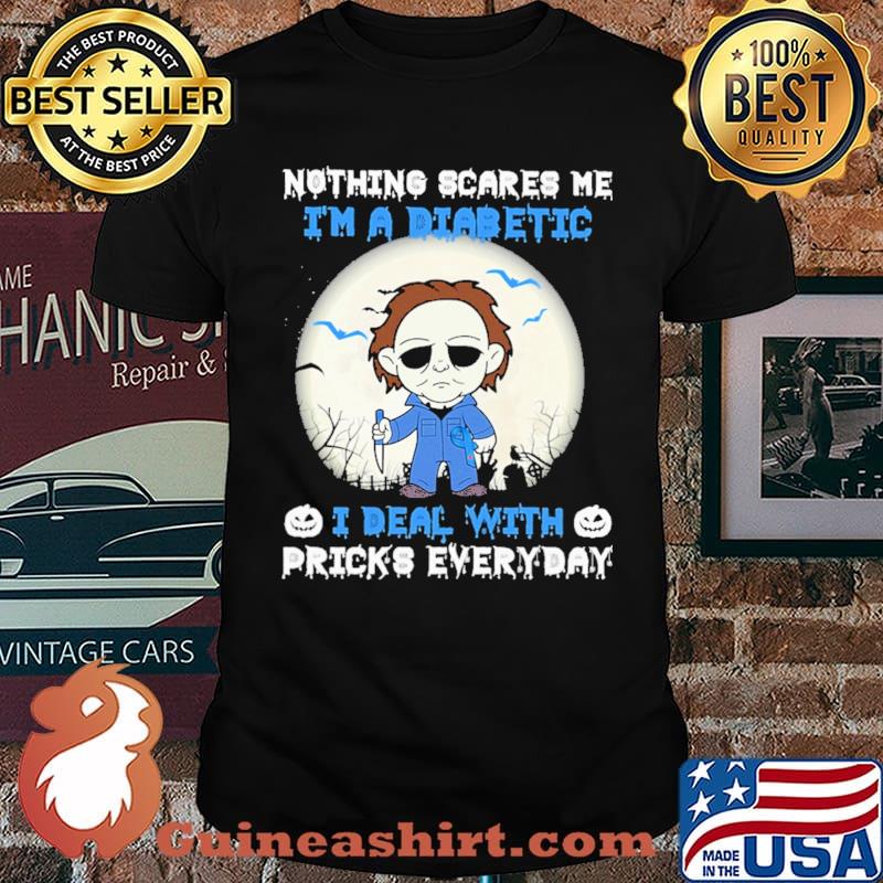 Nothing Scares Me I'm a Diabetic I deal With Pricks Everyday Shirt