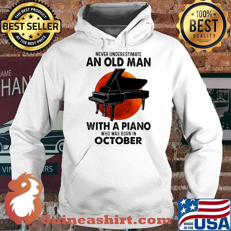 Nver Underestimate An Old Man With A Piano Who Was Born In October Blood moon Shirt Hoodie