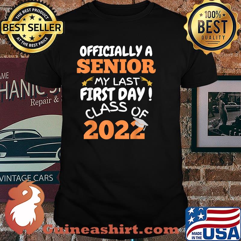 Officialy A Senior My Last First Day Class Of 2022 T-shirt