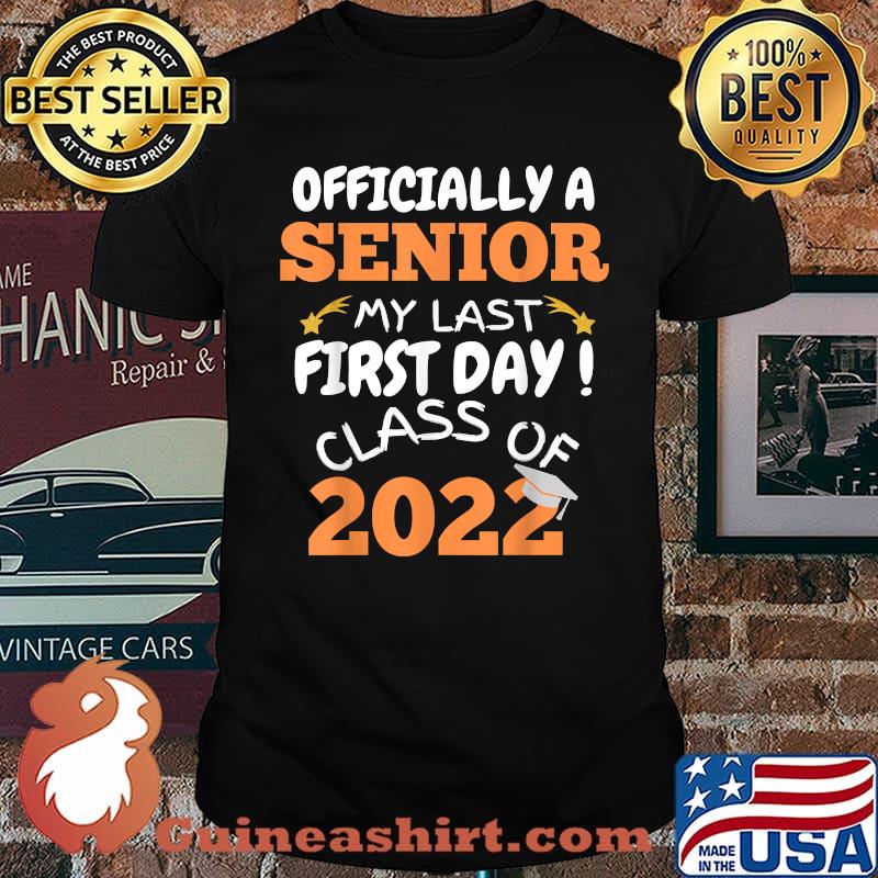 Officialy A Senior My Last First Day Class Of 2022 T-shirt