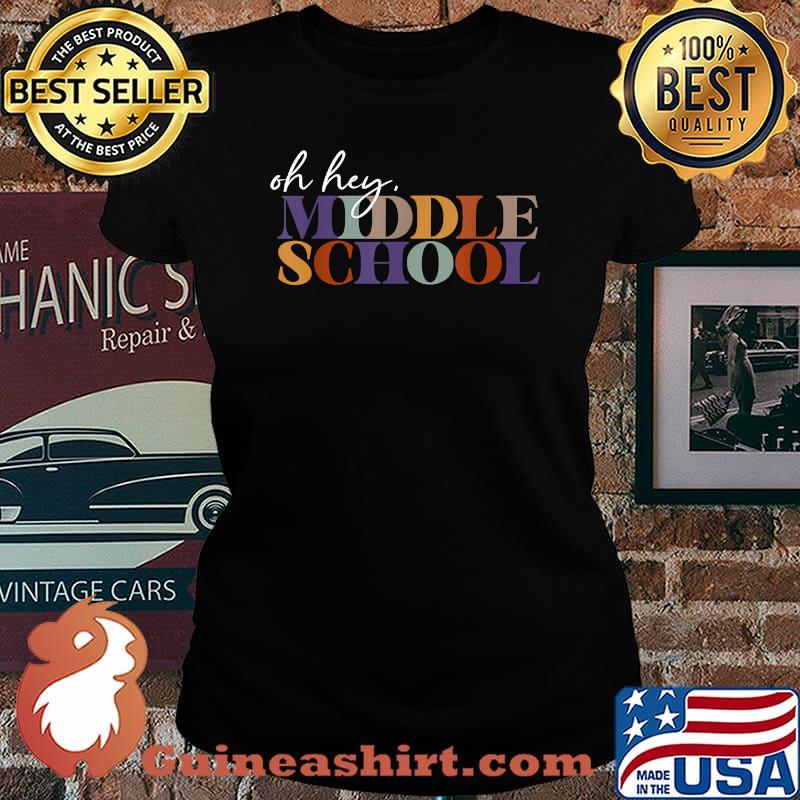 Oh Hey Middle School Back to School For Teachers T-Shirt Laides tee