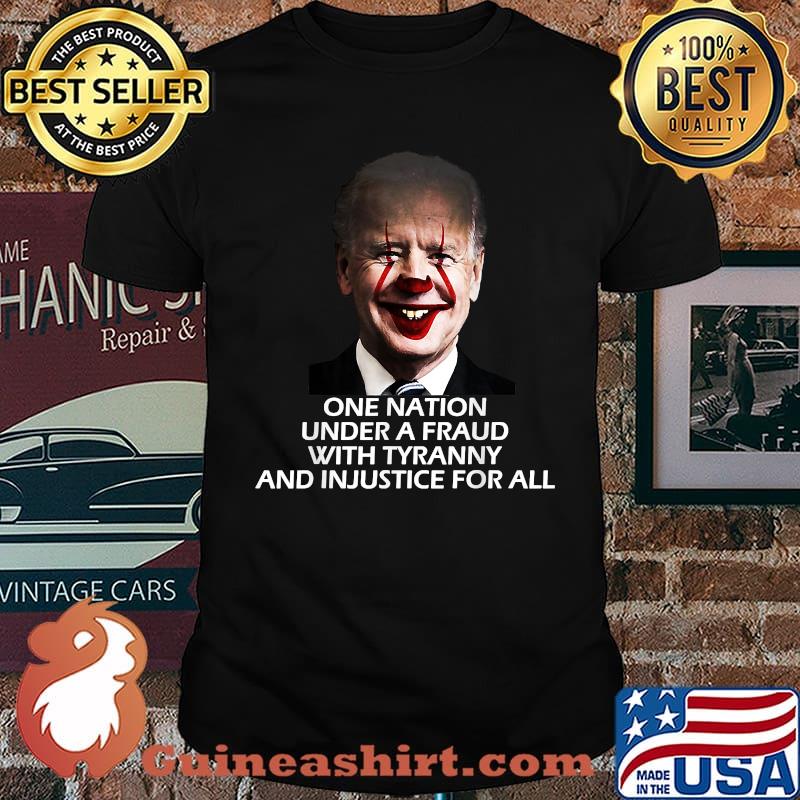 One nation under a fraud with tyranny and injustice for all Joe Biden T-Shirt