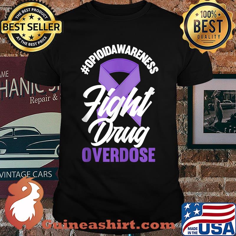 Opioid Awareness Fight Drug Overdose End Overdose T-Shirt