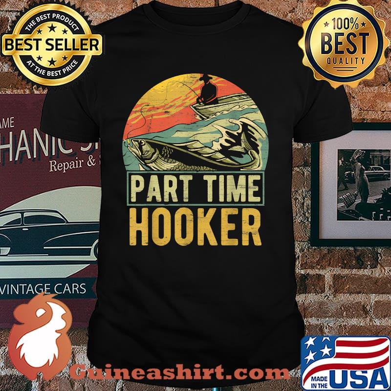 Part Time Hooker Fishing Retro T-Shirt