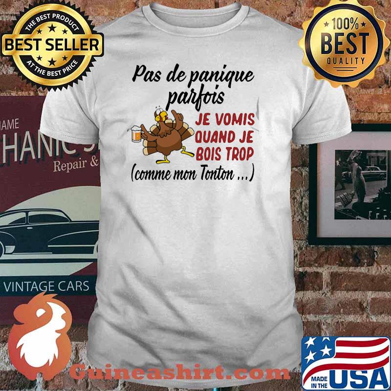 PAS DE PANIQUE PARFOIS JE VOMIS QUAND JE BOIS TROP COMME MON TONTON Shirt