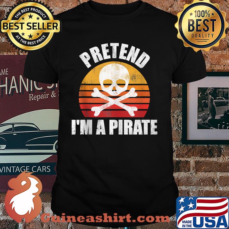 Pretend I'm A Pirate T-shirt