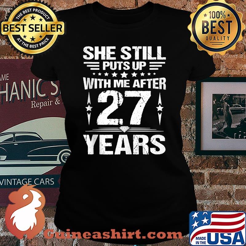 She Still Puts Up With Me After 27 Year Wedding Anniversary T-Shirt Laides tee