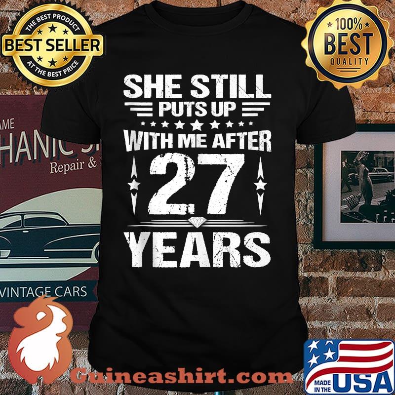 She Still Puts Up With Me After 27 Year Wedding Anniversary T-Shirt