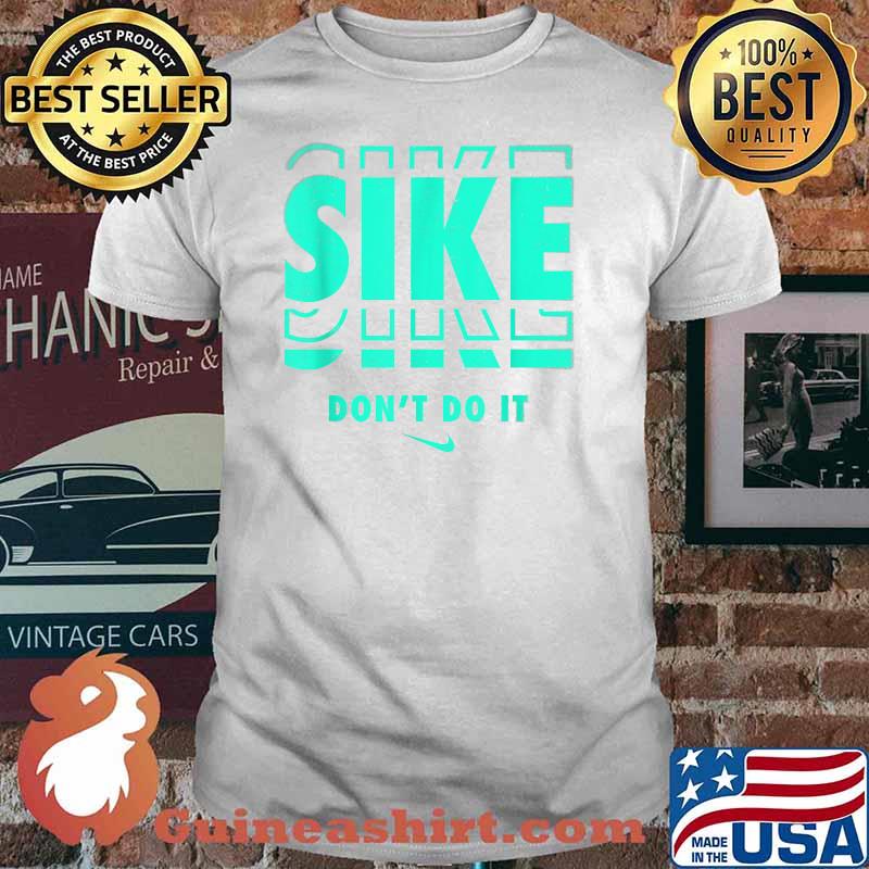 SIKE Don't Do It Athletic Apparel. T-Shirt