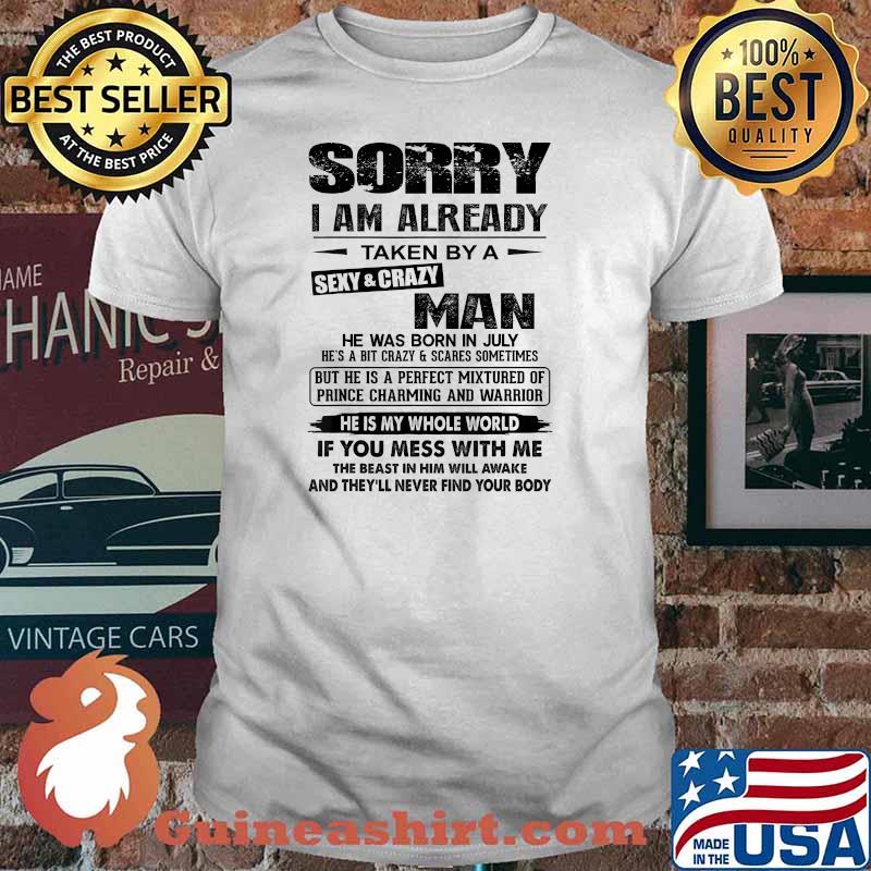 Sorry I Am Already Taken By A Man Was Born in July T-Shirt