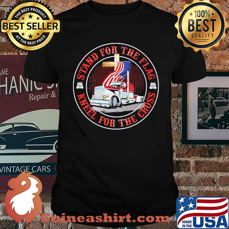 Stand for the flag kneel for the cross truck american flag shirt