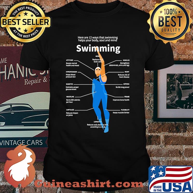 Swimming here are 12 ways that swimming helps your body soul and mind shirt