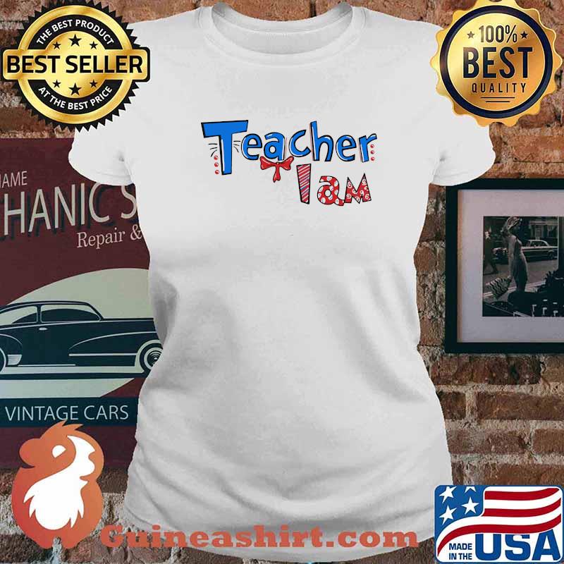 Teacher i am dr seuss Ladies tee