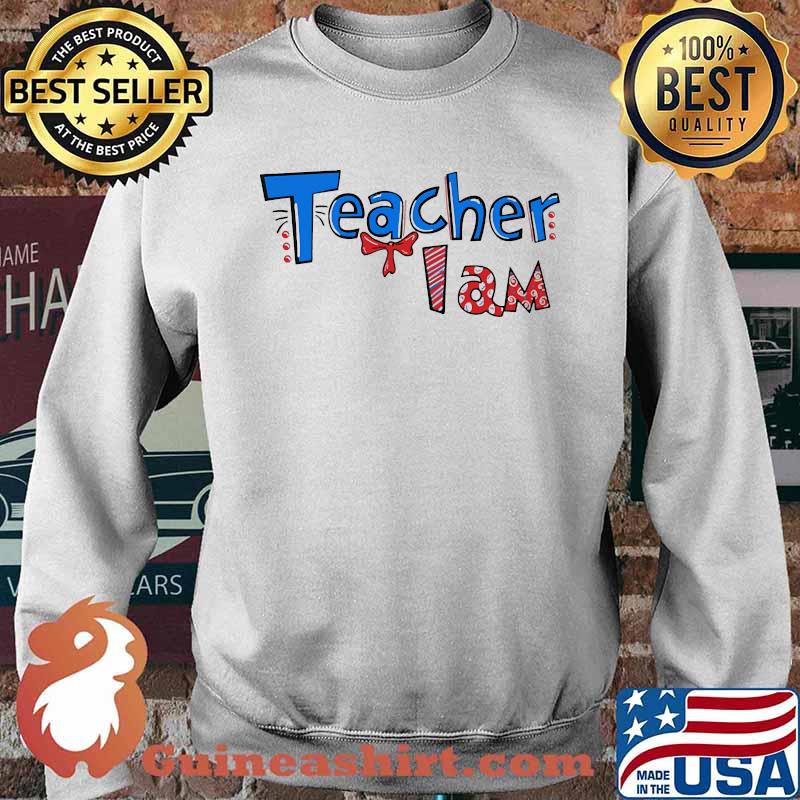 Teacher i am dr seuss Sweater