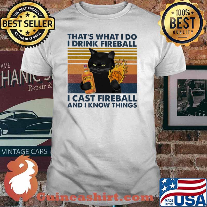 That's what i do I drink fireball I cast fireball and I know things Dice And Cat Vintage Shirt