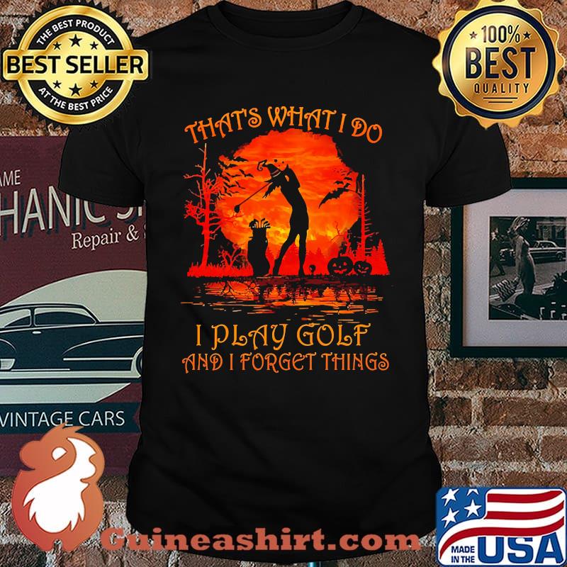 Thats what i do i play golf and i forget things blood moon witch halloween shirt