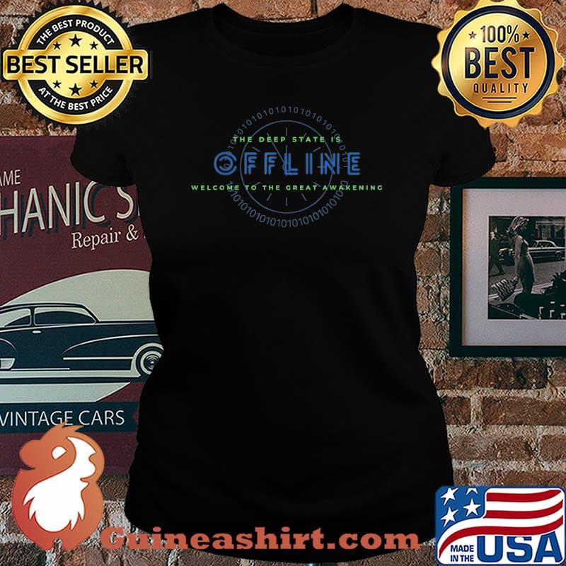 The deep state is offline welcome to the great awekening T-Shirt Laides tee