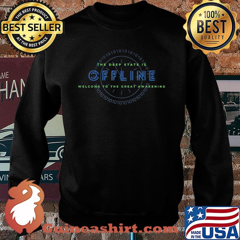 The deep state is offline welcome to the great awekening T-Shirt Sweater