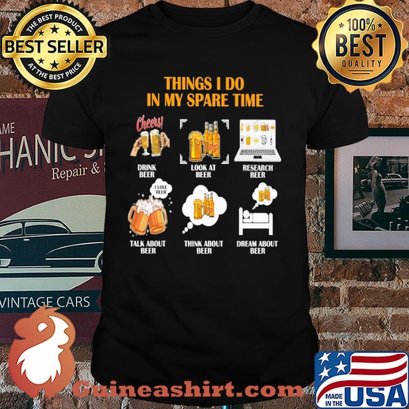 Things I Do IN My Spare Time Beer Shirt