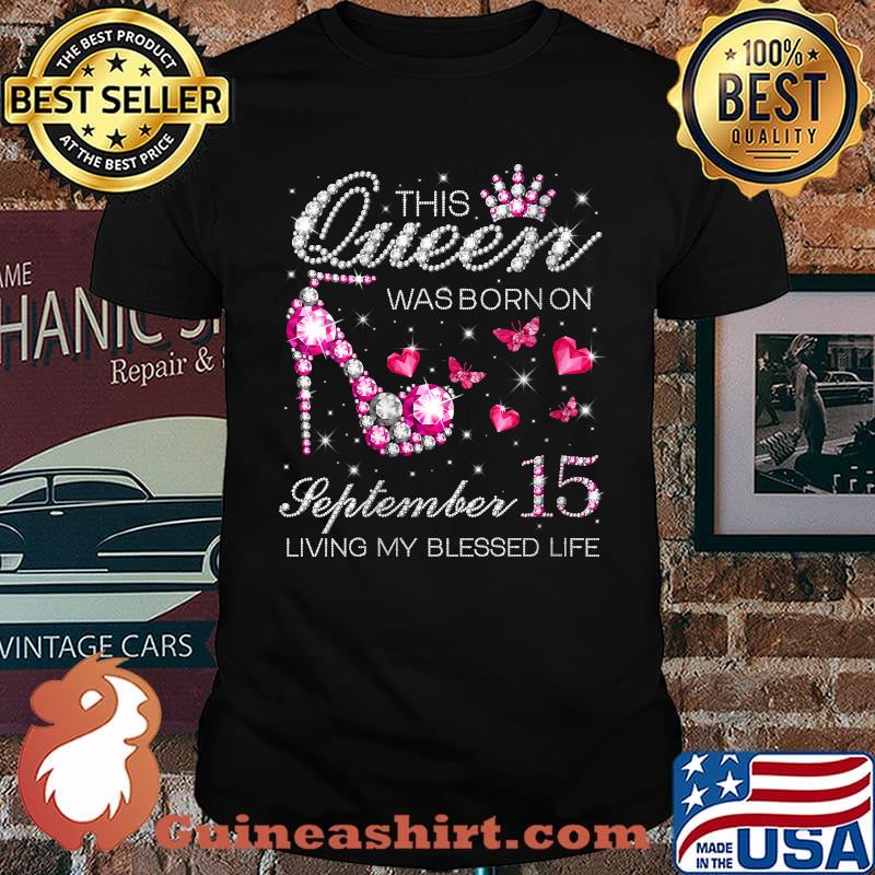 This Queen Was Born on September 15 Living My Blessed Life T-Shirt