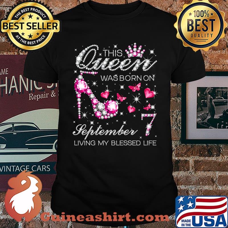 This Queen Was Born on September 7 Living My Blessed Life T-Shirt