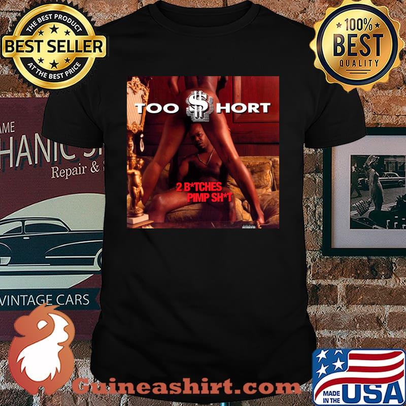 Too Short2 bitches pimp shit shirt