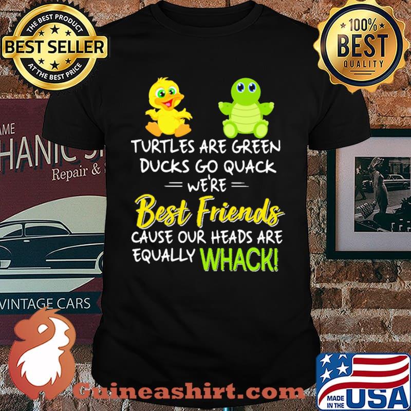 Turtles Are Green Duck Go Quack We're Best Friends Shirt