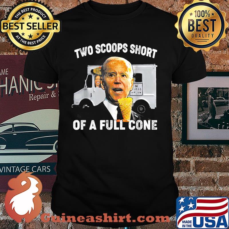 Two Scoops Short Of A Full Cone Joe Biden T-Shirt