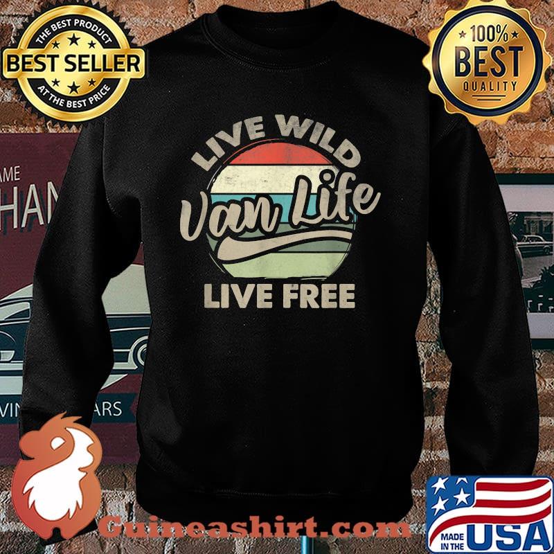 Van Life Live Wild Live Free - Van Camper Vintage T-Shirt Sweater