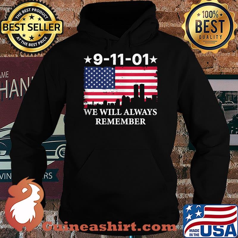 WE WILL ALWAYS REMEMBERNEVER FORGET 911 American Flag T-Shirt Hoodie