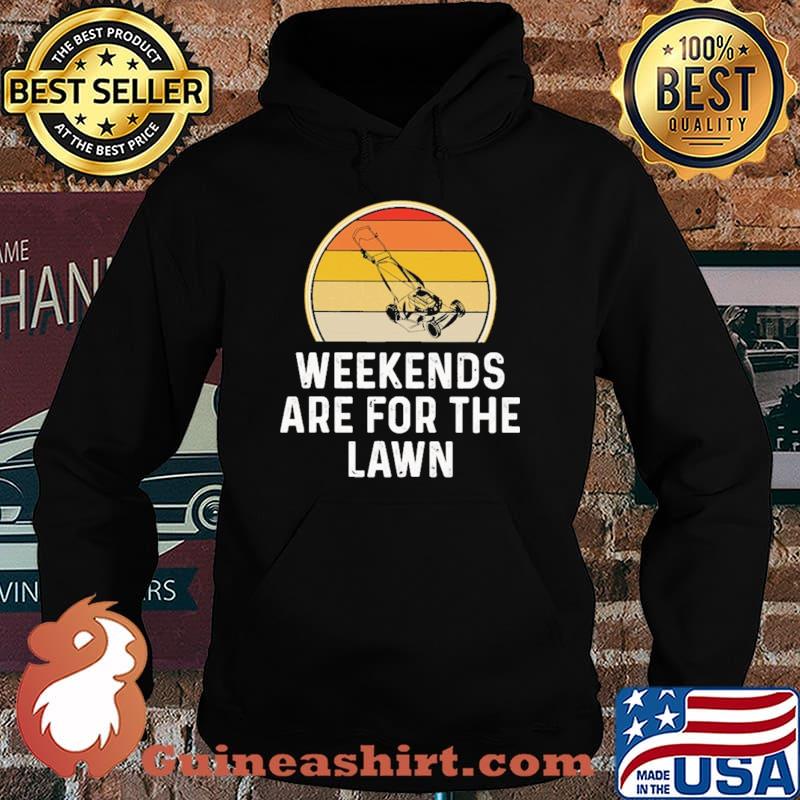 Weekends Are For The Lawn Vintage Shirt Hoodie