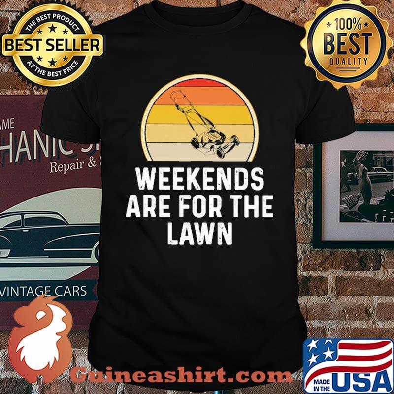 Weekends Are For The Lawn Vintage Shirt