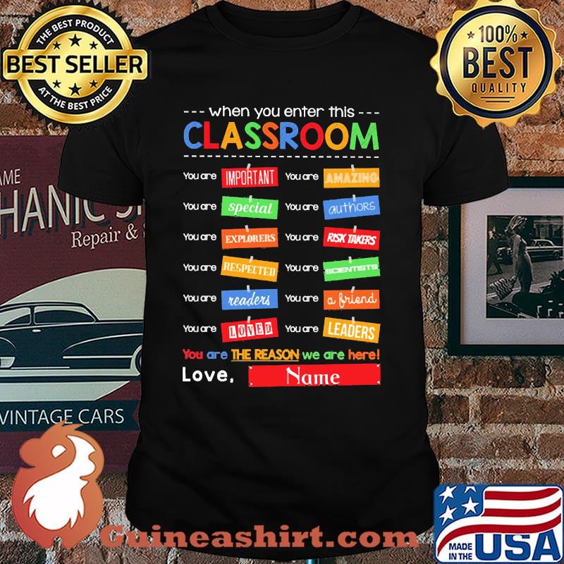 When you enter this classroom you are the reason we are here mrs cooper shirt