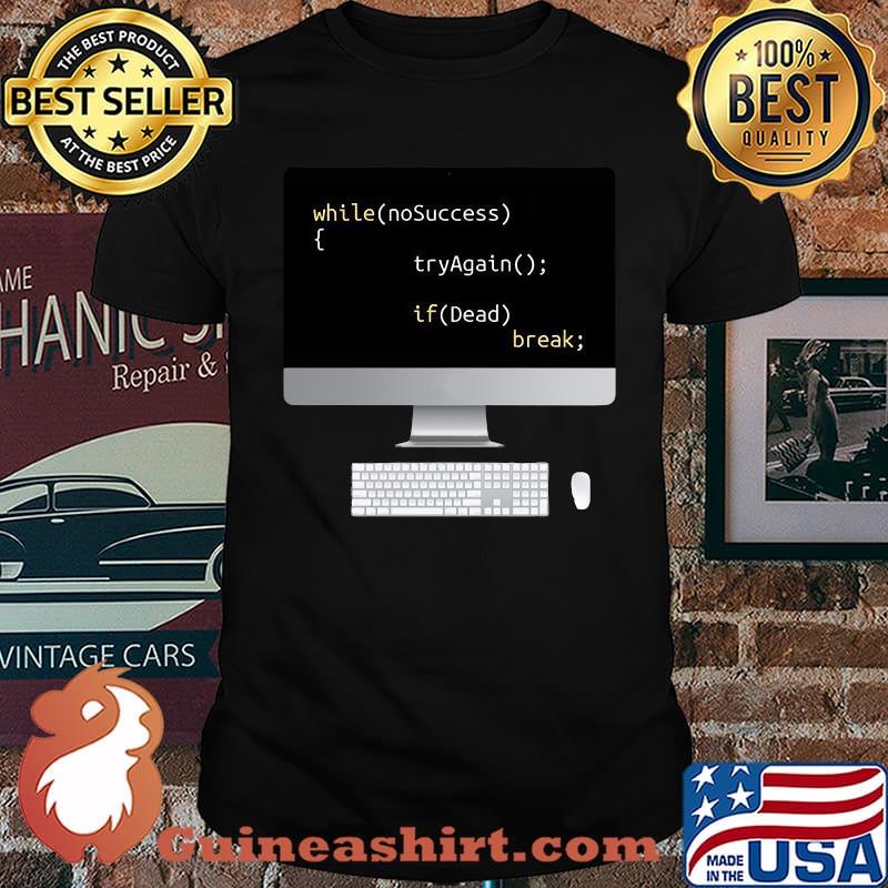 While No Success Try Again Inspirational Code T-Shirt