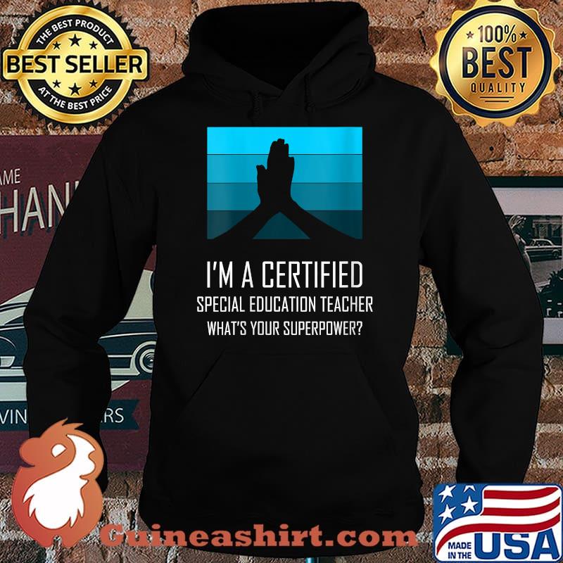 Womens Certified Special education teacher What’s Your Superpower T-Shirt Hoodie