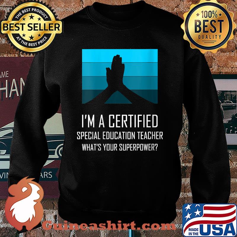 Womens Certified Special education teacher What’s Your Superpower T-Shirt Sweater