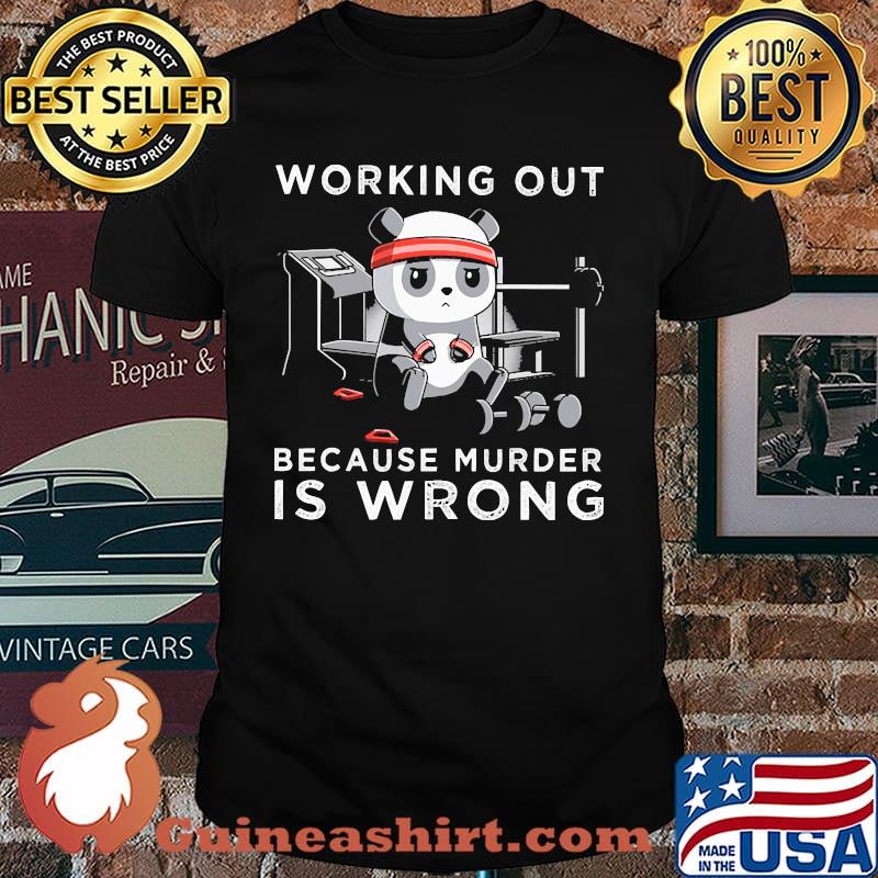 Working out because murder is wrong panda weight lifting shirt
