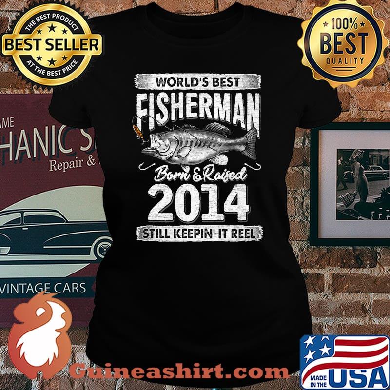 Worlds Best FIsherman Born 2014 Still It Reel 7 Years Old T-Shirt Laides tee