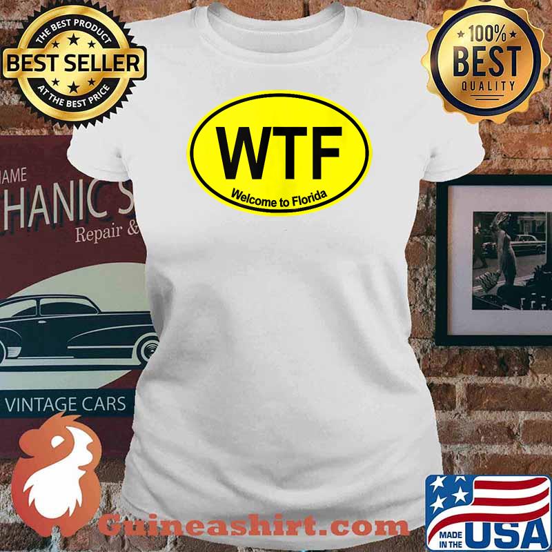 WTF Welcome to Florida T-Shirt Ladies tee